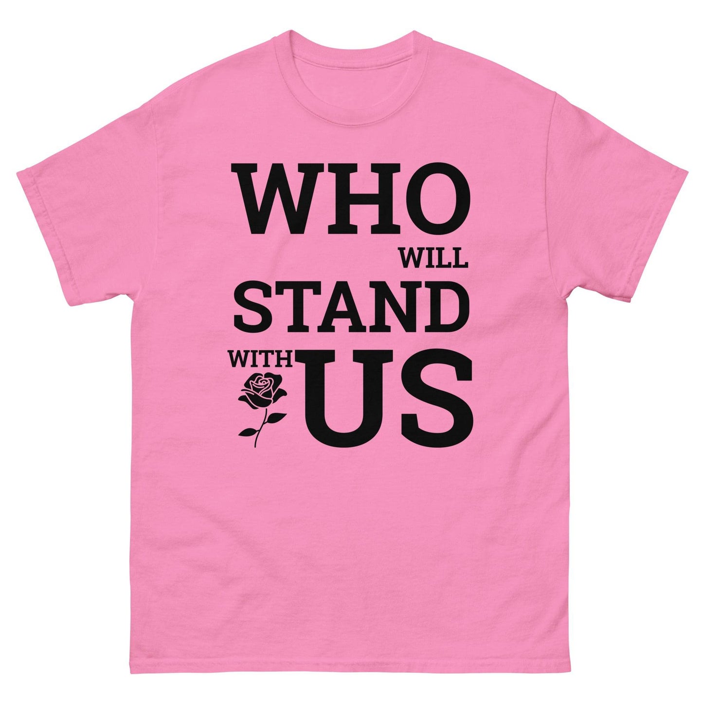 Who Will Stand With Us? T-Shirt – Bold Political Statement Tee for Change - Killer Products