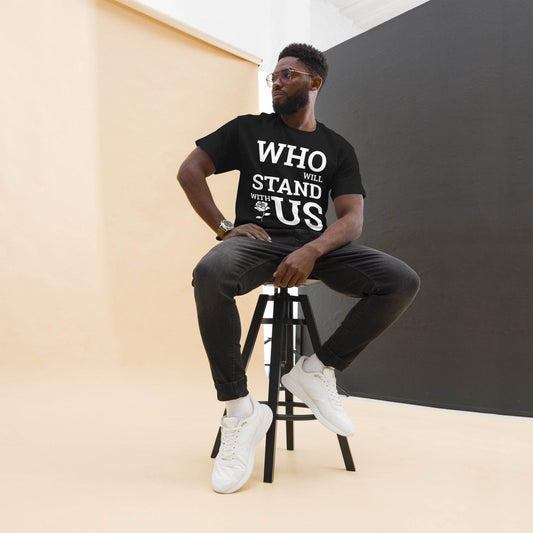 Who will Stand with US - PoliTee - white print - Killer Products