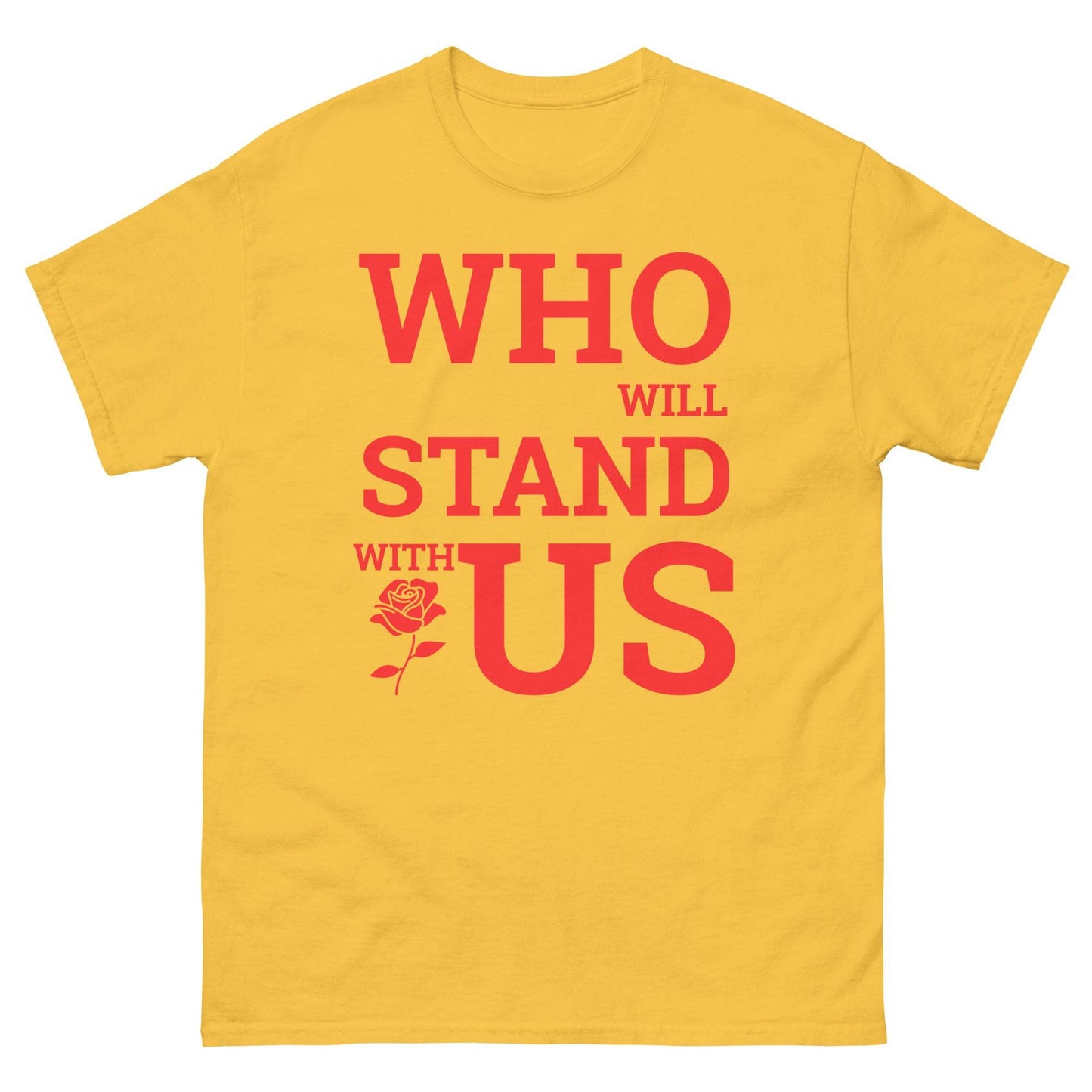 Who Will Stand With Us” Protest T-Shirt – Political Resistance Apparel - Killer Products