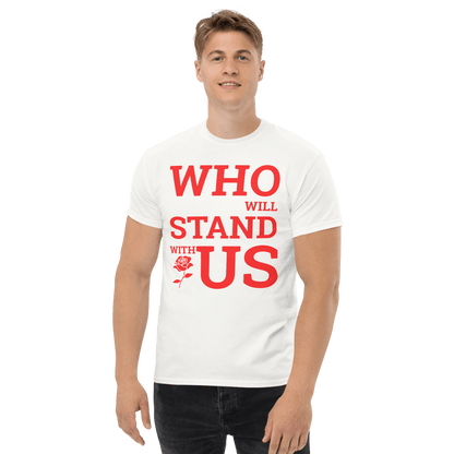 Who Will Stand With Us” Protest T-Shirt – Political Resistance Apparel - Killer Products